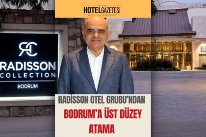 Radisson Otel Grubu’ndan Bodruma Üst Düzey Atama