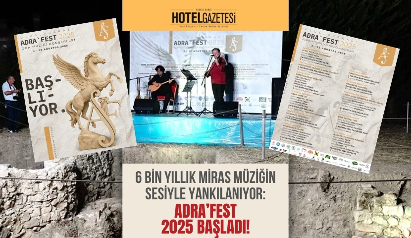 6 Bin Yıllık Miras Müziğin Sesiyle Yankılanıyor: ADRA’FEST 2025 Başladı!