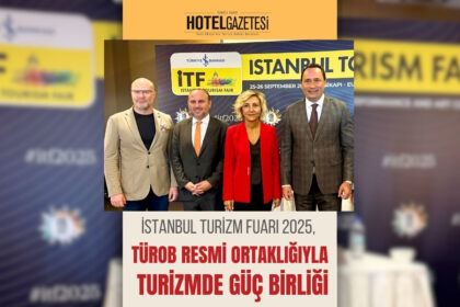 İstanbul Turizm Fuarı 2025, TÜROB Resmi Ortaklığıyla Turizmde Güç Birliği