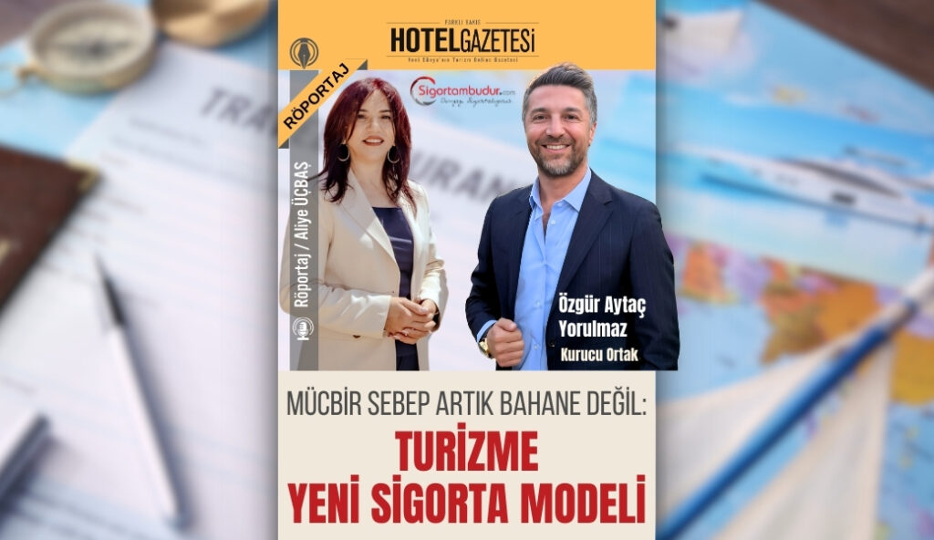 Mücbir Sebep Artık Bahane Değil: Turizme Yeni Sigorta Modeli
