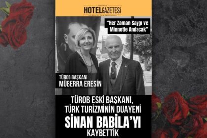 TÜROB Eski Başkanı, Türk Turizminin Duayeni Sinan Babila’yı Kaybettik