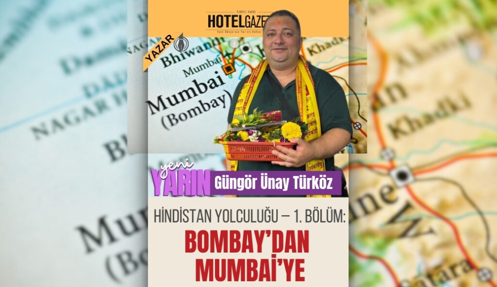 Hindistan Yolculuğu – 1. Bölüm: Bombay’dan Mumbai’ye