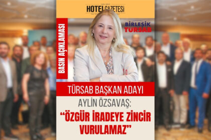 TÜRSAB Başkan Adayı Aylin Özsavaş: “Özgür İradeye Zincir Vurulamaz”