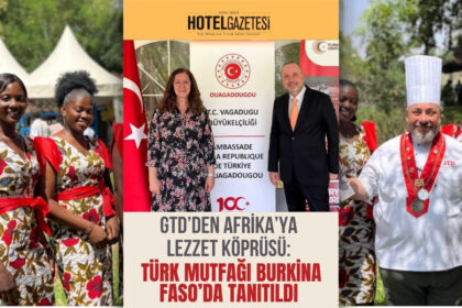 GTD’den Afrika’ya Lezzet Köprüsü: Türk Mutfağı Burkina Faso’da Tanıtıldı