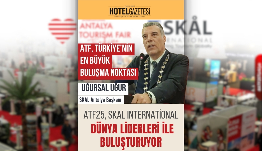 ATF25, SKAL International Dünya Liderleri ile Buluşturuyor
