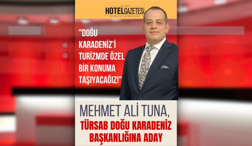 Mehmet Ali Tuna, TÜRSAB Doğu Karadeniz Başkanlığına Aday