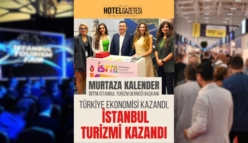 Murtaza Kalender: Türkiye Ekonomisi Kazandı, İstanbul Turizmi Kazandı