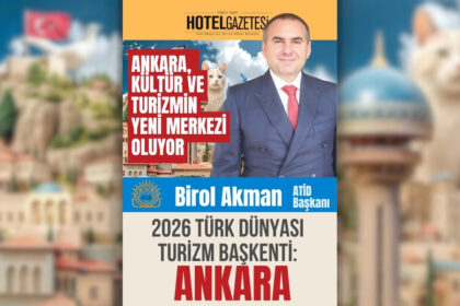 ATİD Başkanı Birol AKMAN : Ankara, Kültür ve Turizmin Yeni Merkezi Oluyor