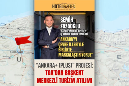 “Ankara+ (Plus)” Projesi: TGA’dan Başkent Merkezli Turizm Atılımı