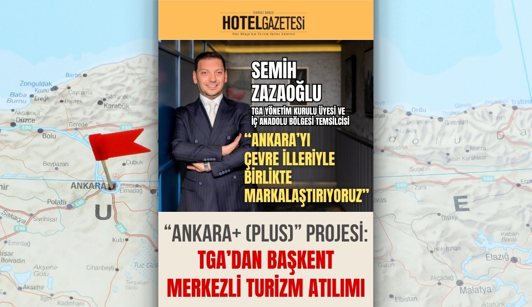 “Ankara+ (Plus)” Projesi: TGA’dan Başkent Merkezli Turizm Atılımı
