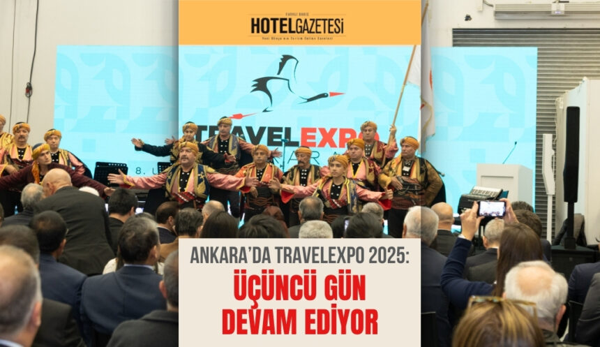 Ankara’da TravelExpo 2025: Üçüncü Gün Devam Ediyor