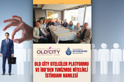 Old City Otelciler Platformu ve İBB’den Turizmde Nitelikli İstihdam Hamlesi
