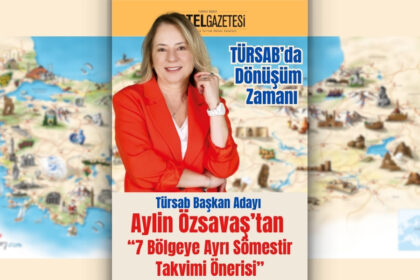 TÜRSAB’da Dönüşüm Zamanı: Aylin Özsavaş’tan 7 Bölgeye Ayrı Sömestir Takvimi Önerisi