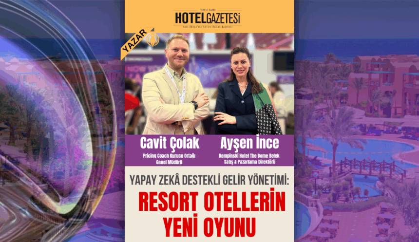 Yapay Zekâ Destekli Gelir Yönetimi: Resort Otellerin Yeni Oyunu