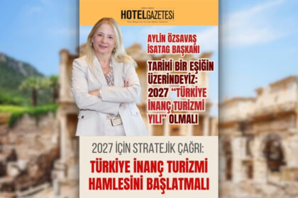 2027 İçin Stratejik Çağrı: Türkiye İnanç Turizmi Hamlesini Başlatmalı