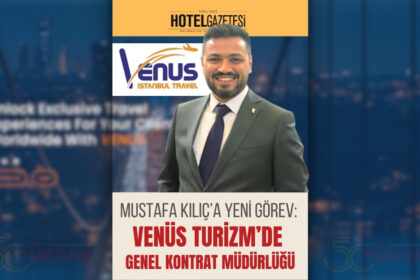 Mustafa Kılıç’a Yeni Görev: Venüs Turizm’de Genel Kontrat Müdürlüğü