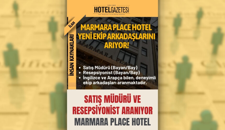 Satış Müdürü ve Resepsiyonist Aranıyor Marmara Place Hotel