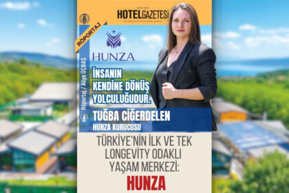 Türkiye’nin İlk ve Tek Longevity Odaklı Yaşam Merkezi: HUNZA