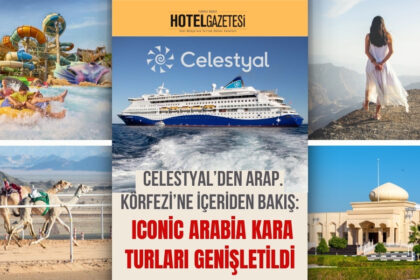 Celestyal’den Arap Körfezi’ne İçeriden Bakış: Iconic Arabia Kara Turları Genişletildi