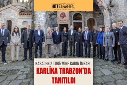 Karadeniz Turizmine Kadın İmzası: KARLİKA Trabzon’da Tanıtıldı