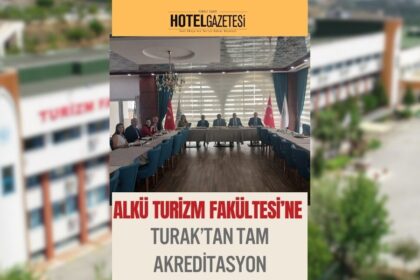 ALKÜ Turizm Fakültesi’ne TURAK’tan Tam Akreditasyon