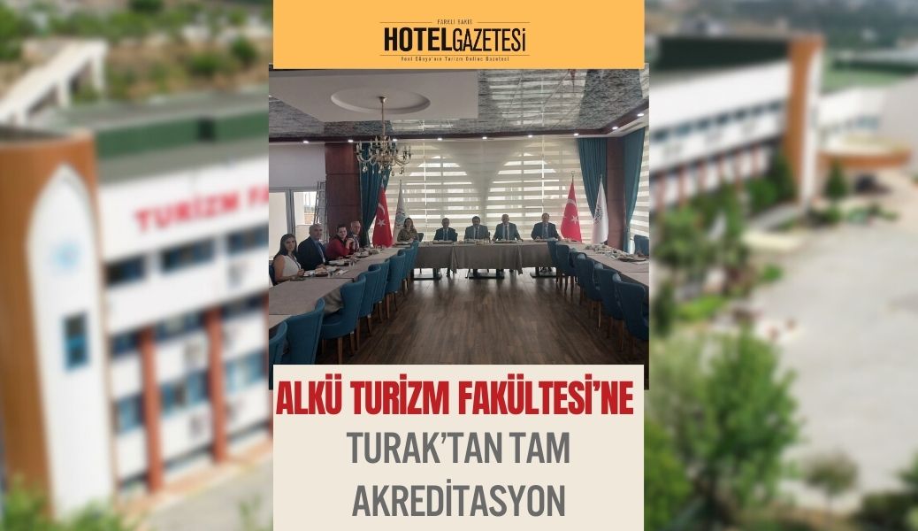 ALKÜ Turizm Fakültesi’ne TURAK’tan Tam Akreditasyon