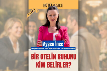 Bir Otelin Ruhunu Kim Belirler?