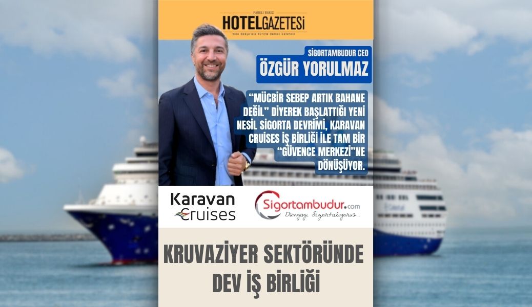 Kruvaziyer Sektöründe Dev İş Birliği: Otoritenin Tercihi Sigortambudur