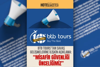BTB Tours’tan Savaş Gelişmelerine İlişkin Açıklama: “Misafir Güvenliği Önceliğimiz”