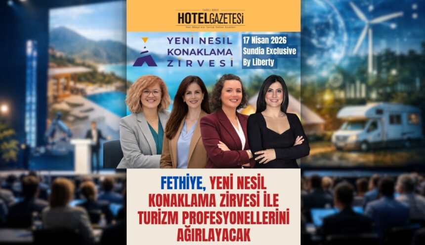 Fethiye, Yeni Nesil Konaklama Zirvesi ile Turizm Profesyonellerini Ağırlayacak
