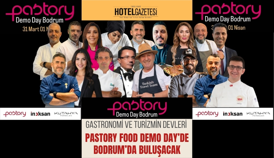 Gastronomi ve Turizmin Devleri Pastory Food Demo Day’de Bodrum’da Buluşacak