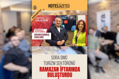 SORA DMC Turizm Sektörünü Ramazan İftarında Buluşturdu