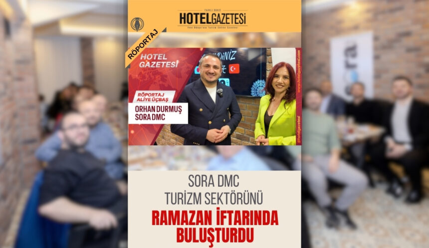 SORA DMC Turizm Sektörünü Ramazan İftarında Buluşturdu