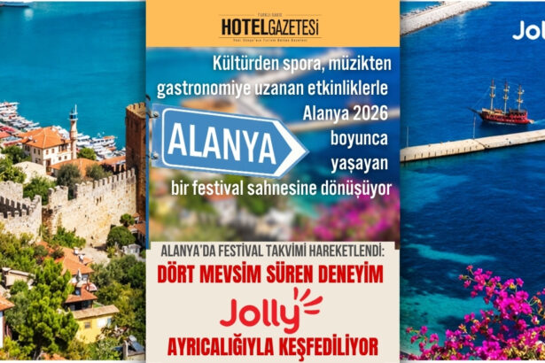 Alanya’da Festival Takvimi Hareketlendi: Dört Mevsim Süren Deneyim Jolly Ayrıcalığıyla Keşfediliyor
