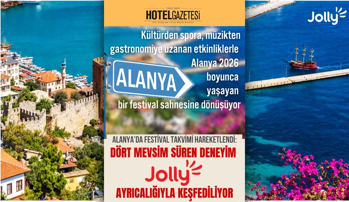 Alanya’da Festival Takvimi Hareketlendi: Dört Mevsim Süren Deneyim Jolly Ayrıcalığıyla Keşfediliyor