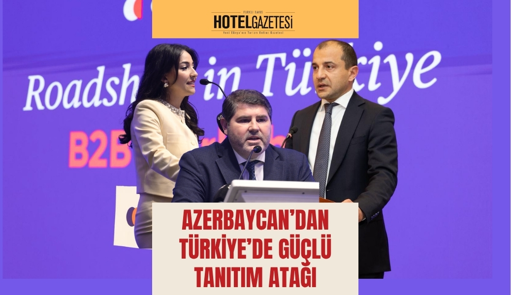 Azerbaycan’dan Türkiye’de güçlü tanıtım atağı