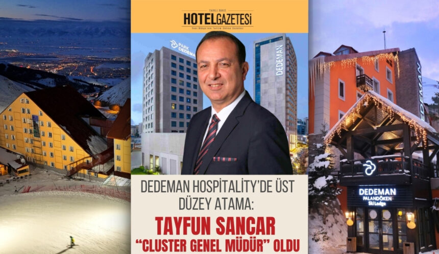 Dedeman Hospitality’de Üst Düzey Atama: Tayfun Sancar “Cluster Genel Müdür” Oldu