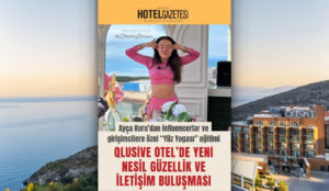 Qlusive Otel’de Yeni Nesil Güzellik ve İletişim Buluşması