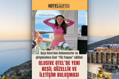 Qlusive Otel’de Yeni Nesil Güzellik ve İletişim Buluşması