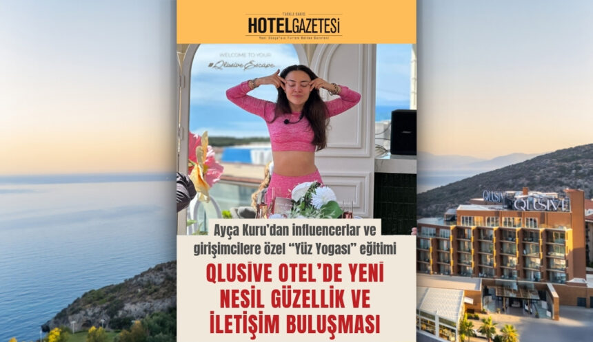 Qlusive Otel’de Yeni Nesil Güzellik ve İletişim Buluşması