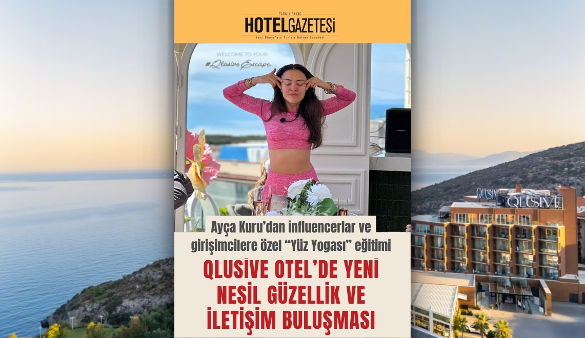 Qlusive Otel’de Yeni Nesil Güzellik ve İletişim Buluşması