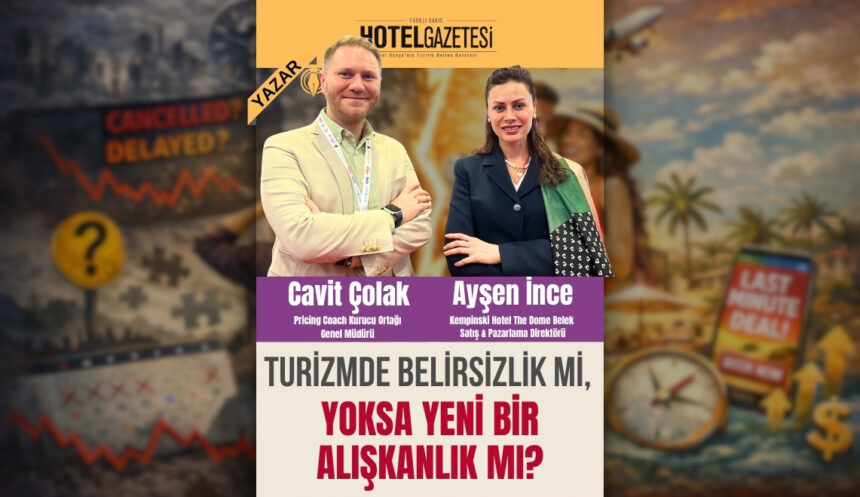 Turizmde Belirsizlik mi, Yoksa Yeni Bir Alışkanlık mı?