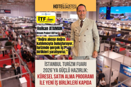 İstanbul Turizm Fuarı 2026’ya Güçlü Hazırlık: Küresel Satın Alma Programı ile Yeni İş Birlikleri Kapıda